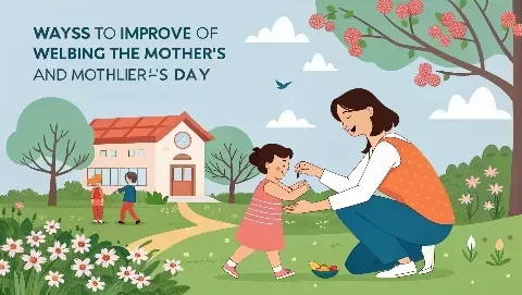 How Mother's Day Can Be Celebrated Daily to Improve the Wellbeing of Mothers and Children